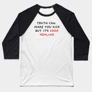Truth is Healing Baseball T-Shirt